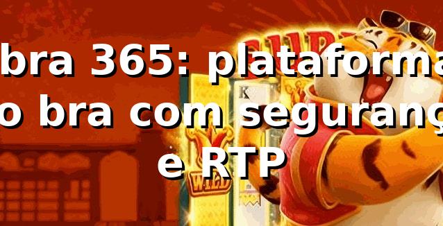 ✅ bra 365: plataforma no bra com segurança e RTP